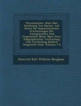 Physikalischer Atlas Oder Sammlung Von Karten, Auf Denen Die Haupts Chlichsten Erscheinungen Der Anorganischen Und Organischen Natur Nach Ihrer Geogra