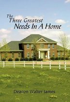 The Three Greatest Needs In A Home