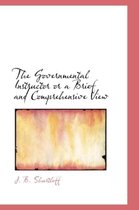 The Governmental Instructor or a Brief and Comprehensive View