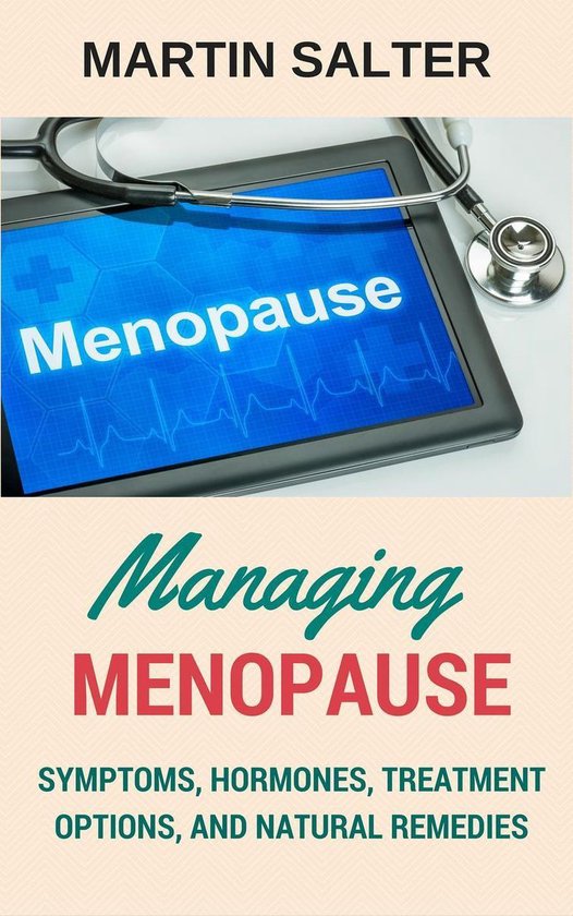 Managing Menopause - Symptoms, Hormones, Treatment Options,  ... - cover