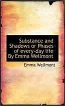 Substance and Shadows or Phases of Every-Day Life by Emma Wellmont