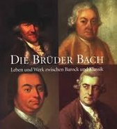 Die Brüder Bach Leben und Werk zwischen Barock und Klassik