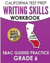 California Test Prep Writing Skills Workbook Sbac Guided Practice Grade 6