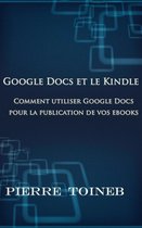 Google Docs et le Kindle -Comment utiliser Google Docs pour la publication de vos ebooks