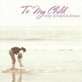To My Child: Songs of Hope