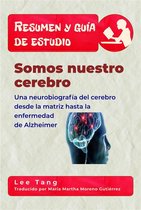 Resumen y guía de estudio 20 - Resumen Y Guía De Estudio - Somos Nuestro Cerebro