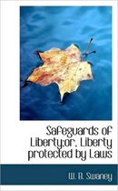 Safeguards of Liberty;or, Liberty Protected by Laws