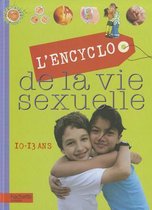 L'Encyclo de La Vie Sexuelle 10-13 ANS