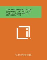 The Theosophical Path Magazine, V43, No. 3, to V44, No. 2, January to October, 1934