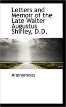Letters and Memoir of the Late Walter Augustus Shirley, D.D.