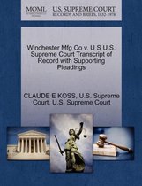 Winchester Mfg Co V. U S U.S. Supreme Court Transcript of Record with Supporting Pleadings