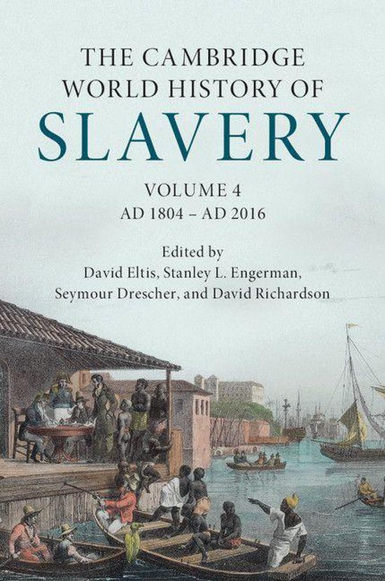 Boekomslag van "The Cambridge World History of Slavery, Volume 4, AD 1804 - AD 2016", met een illustratie van een haven scène met boten en mensen.