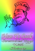 Cook & Book - How To Cook Scrambled Eggs With Shrimps