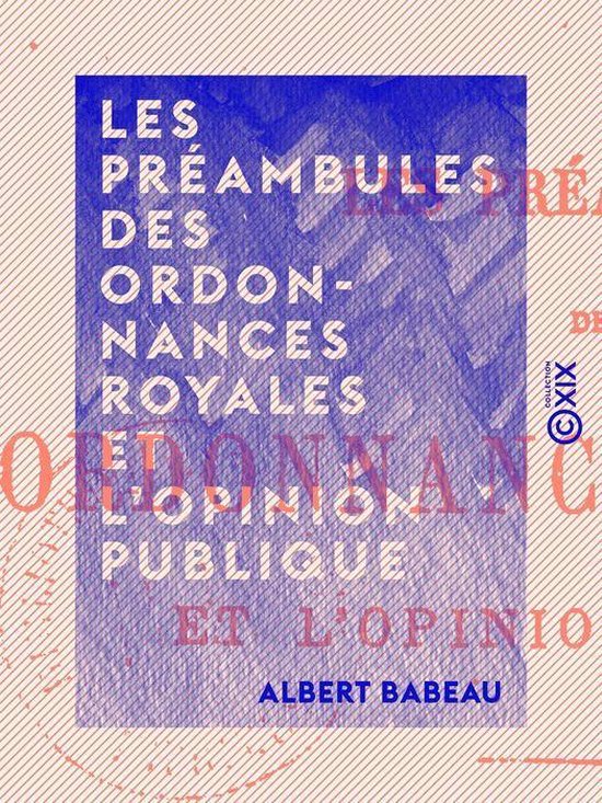 Les Préambules des ordonnances royales et l'opinion publiqu ... - cover