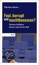 Faul, korrupt und machtbesessen?