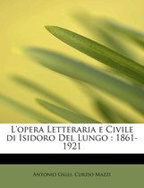 L'Opera Letteraria E Civile Di Isidoro del Lungo