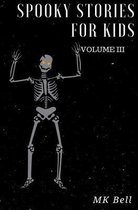 Spooky Stories for Kids Volume III