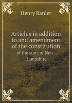 Articles in addition to and amendment of the constitution of the state of New-Hampshire