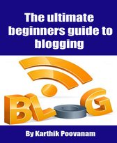 The ultimate beginners guide to blogging