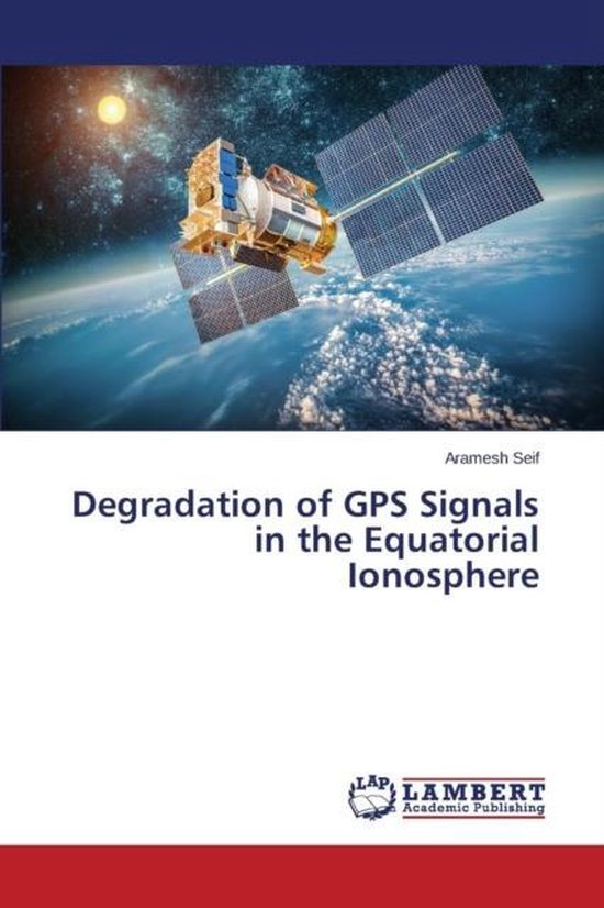 Degradation of GPS Signals in the Equatorial Ionosphere - cover