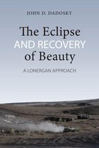 Lonergan Studies - The Eclipse and Recovery of Beauty