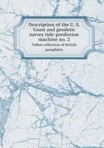Description of the U. S. Coast and geodetic survey tide-prediction machine no. 2 Talbot collection of British pamphlets