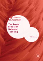 Genders and Sexualities in the Social Sciences - The Sexual Politics of Ballroom Dancing