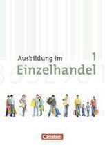 Ausbildung Im Einzelhandel 1. Ausbildungsjahr. Neubearbeitung. Allgemeine Ausgabe. Fachkunde