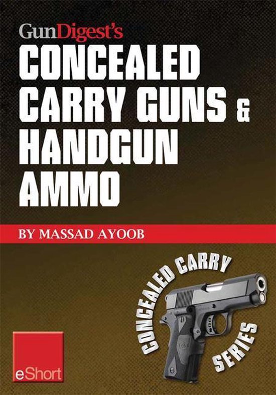 Gun Digest's Concealed Carry Guns & Handgun Ammo Eshort Coll ... - cover