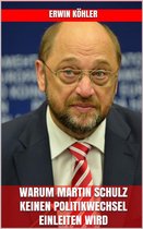 Warum Martin Schulz keinen Politikwechsel einleiten wird