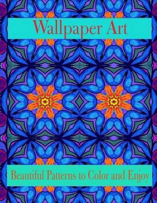 Wallpaper Art Beautiful Patterns to Color and Enjoy - cover