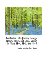 Recollections of a Journey Through Tartary, Thibet, and China, During the Years 1844, 1845, and 1846