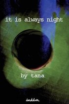 It Is Always Night