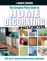 Black & Decker The Complete Photo Guide To Home Decorating Projects