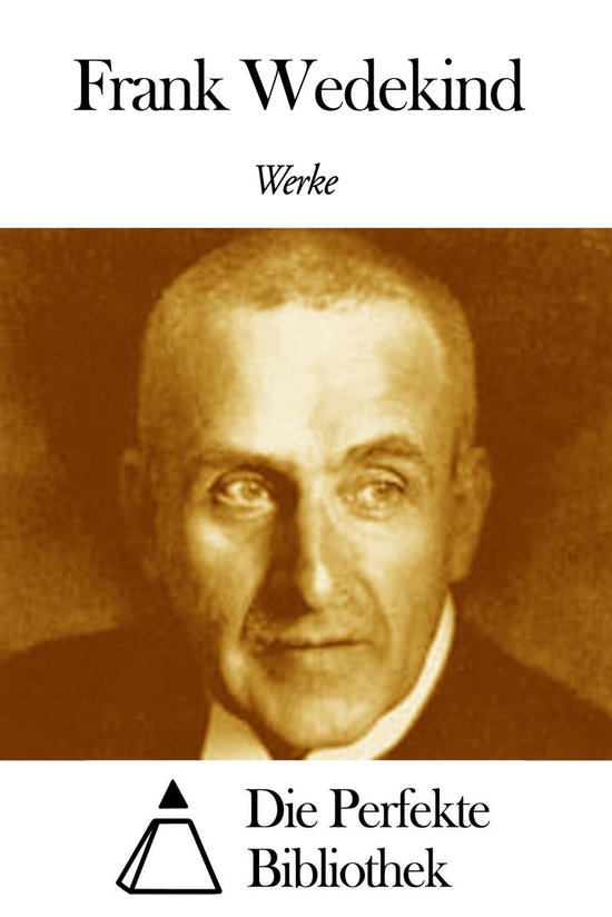 Werke von Frank Wedekind (ebook), Frank Wedekind | 9791021361508 | Boeken | bol.com