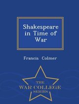Shakespeare in Time of War - War College Series