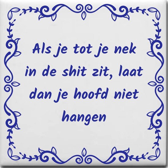 Tuile de sagesse avec dire à propos des Overig: Si vous êtes dans la merde, ne laissez pas votre tête pendre