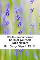 It's Common Sense to Heal Yourself with Nature