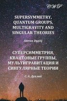 Mathematics- Supersymmetry, Quantum Groups, Multigravity and Singular Theories