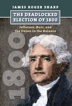 American Presidential Elections - The Deadlocked Election of 1800