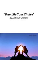 Your Life Your Choice