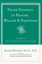 ISBN Think Yourself to Health, Wealth & Happiness, Livre broché, 352 pages