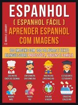 Foreign Language Learning Guides - Espanhol ( Espanhol Fácil ) Aprender Espanhol Com Imagens (Vol 1)