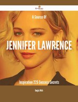 A Source Of Jennifer Lawrence Inspiration - 225 Success Secrets