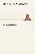 Be Courteous or, Religion, the True Refiner
