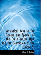 Analytical Keys to the Genera and Species of the Fresh Water Alg and the Desmidie of the United St