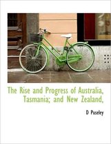 The Rise and Progress of Australia, Tasmania; And New Zealand,