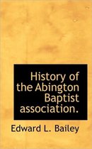 History of the Abington Baptist Association.