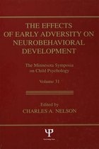 Minnesota Symposia on Child Psychology Series - The Effects of Early Adversity on Neurobehavioral Development
