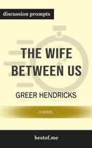 Summary: "The Wife Between Us: A Novel" by Greer Hendricks - Discussion Prompts